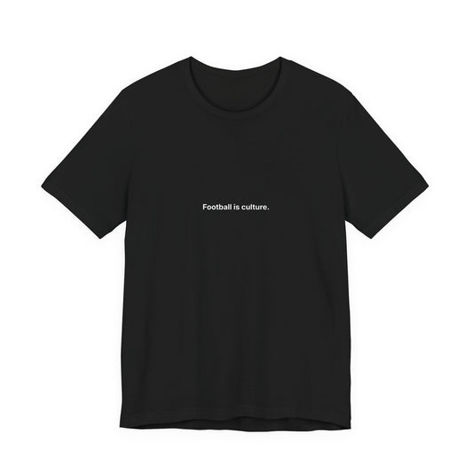 Football Is Culture tee | Minimalist Soccer Statement Shirt